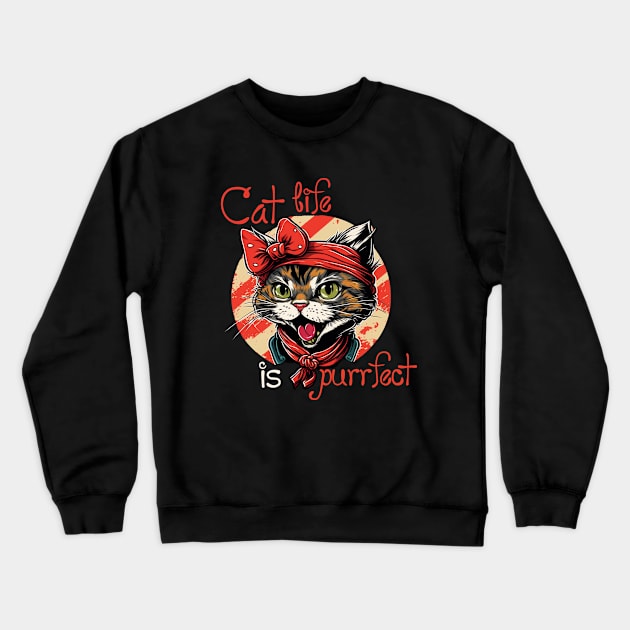 Cat Life Is Purrfect Crewneck Sweatshirt by ArtRoute02